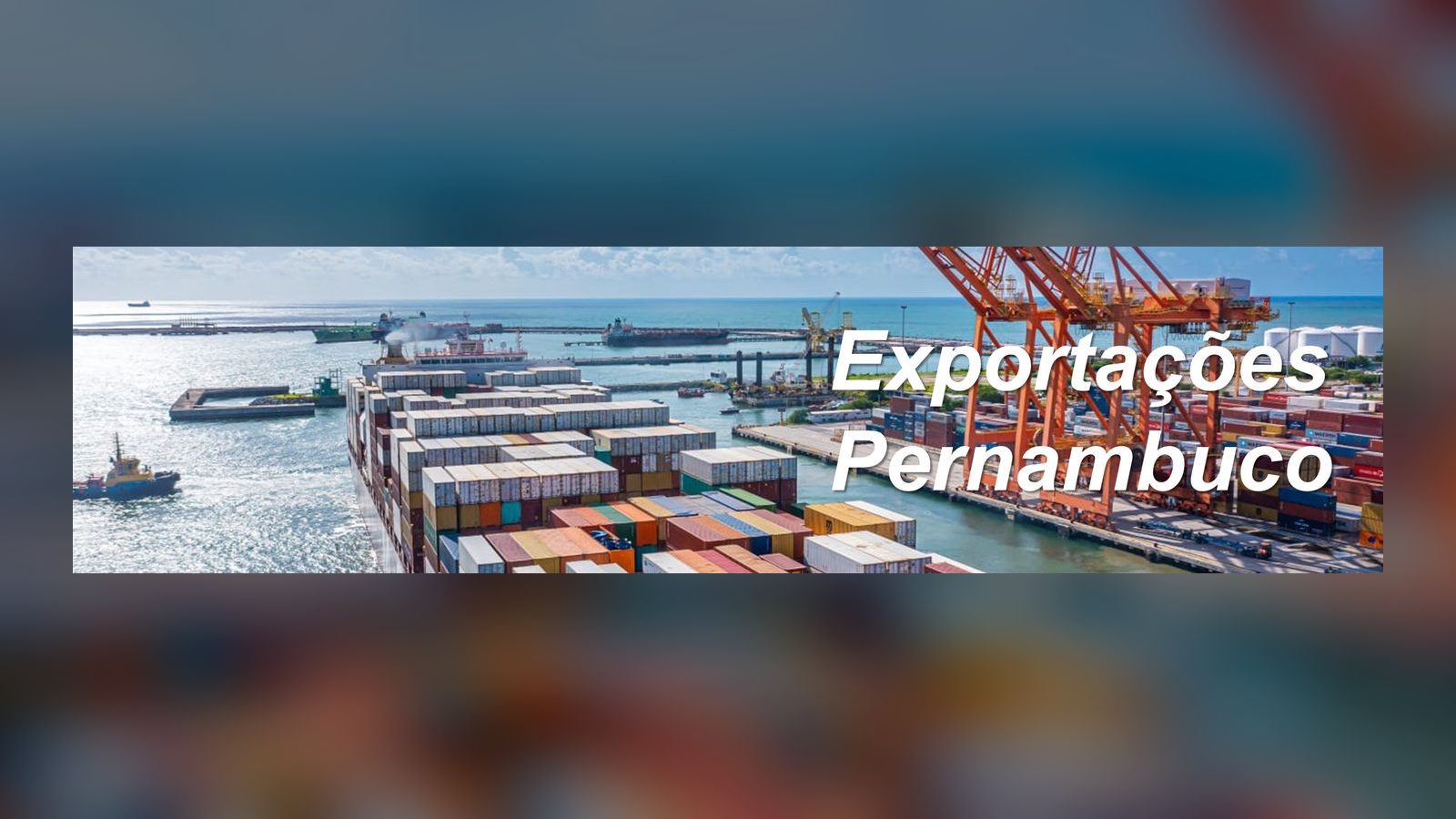As exportações em Pernambuco atingem o maior valor para mês de janeiro desde 1997