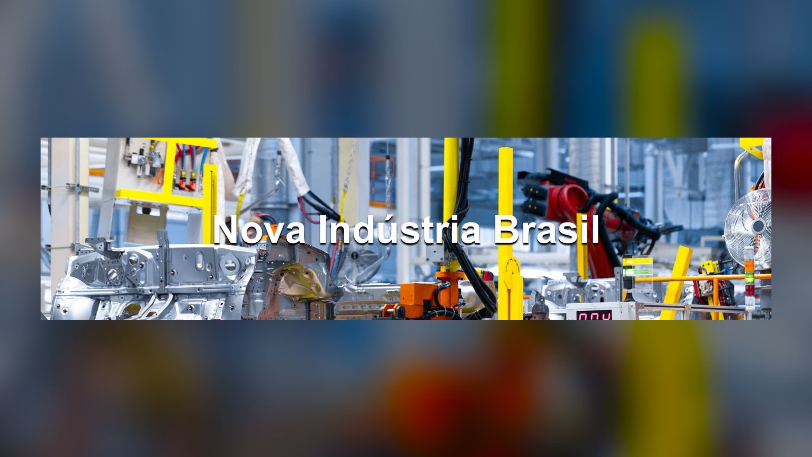 Nova Indústria Brasil (NIB) recebe aporte de R$ 140 bilhões até dezembro de 2026
